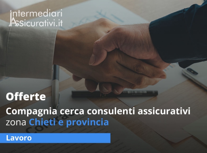 Compagnia cerca consulenti assicurativi zona Chieti e provincia
